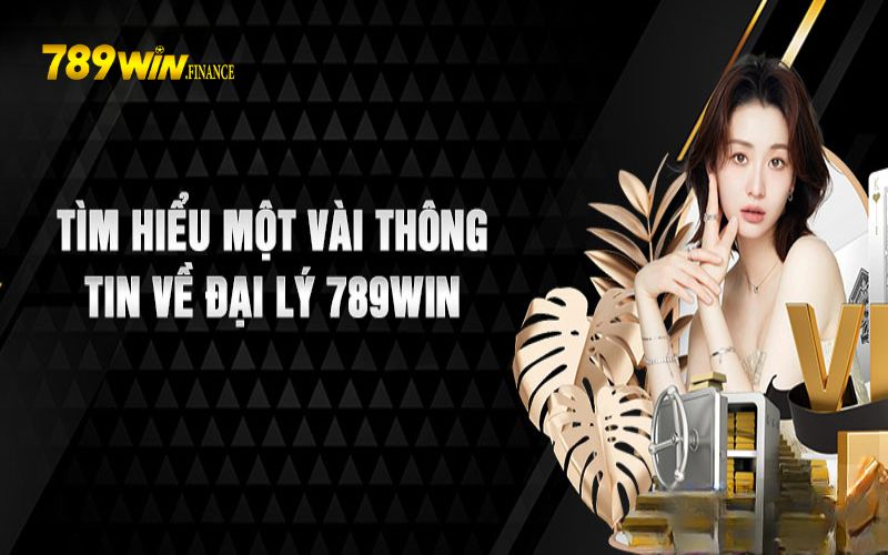 Sơ lược về công việc đại lý 789WIN