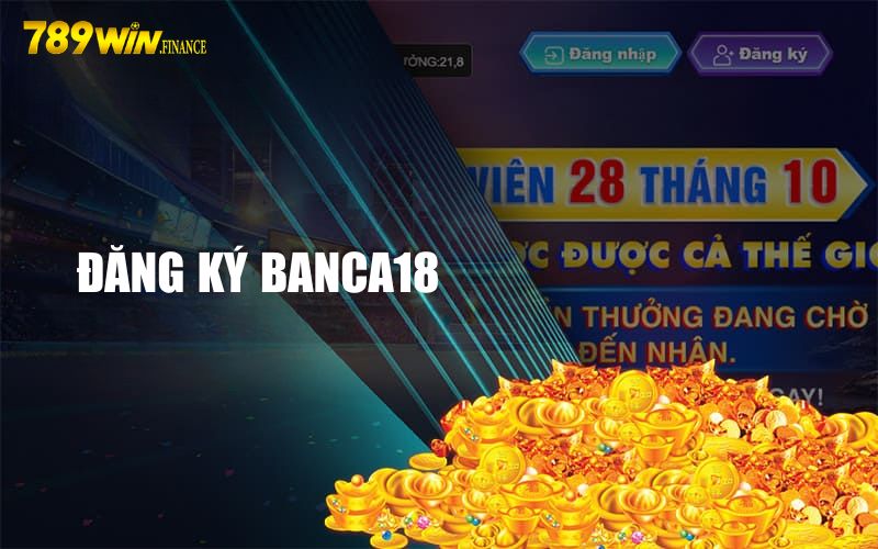 Hướng dẫn đăng ký trở thành hội viên Banca18