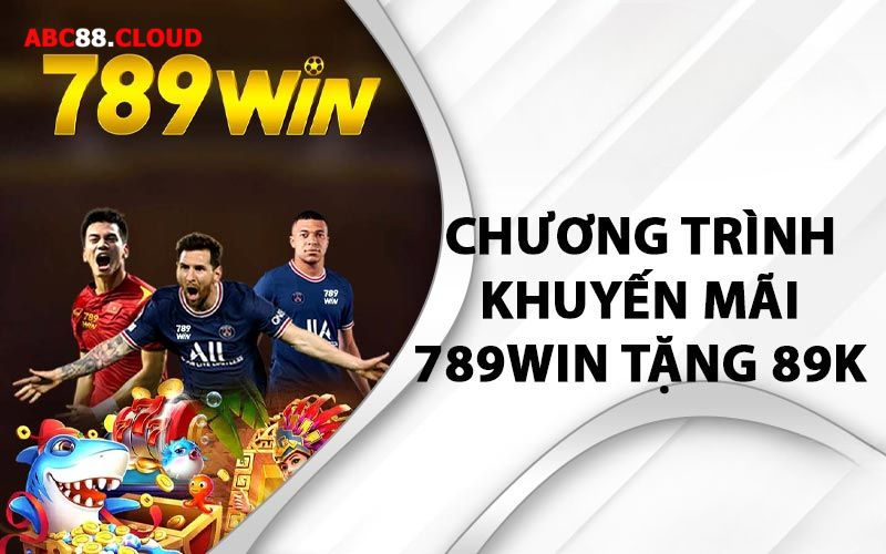 Lợi ích bất ngờ khi tham gia khuyến mãi 789win nhận 89k