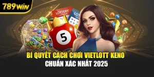 Bí Quyết Cách Chơi Vietlott Keno Chuẩn Xác Nhất 2025