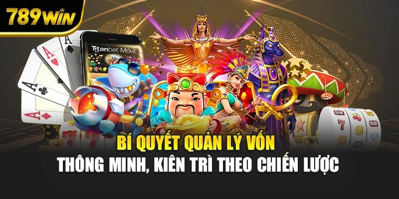 Bí quyết quản lý vốn thông minh, kiên trì theo chiến lược