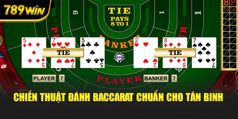 Chiến thuật đánh Baccarat chuẩn cho tân binh