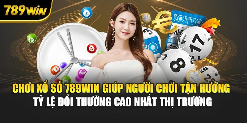 Chơi xổ số 789WIN giúp người chơi tận hưởng tỷ lệ đổi thưởng cao nhất thị trường