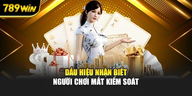 Dấu hiệu nhận biết người chơi mất kiểm soát
