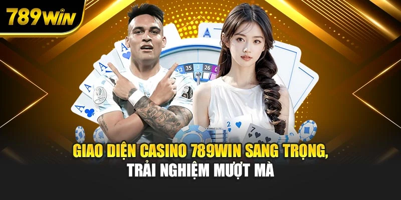 Giao diện casino 789WIN sang trọng, trải nghiệm mượt mà
