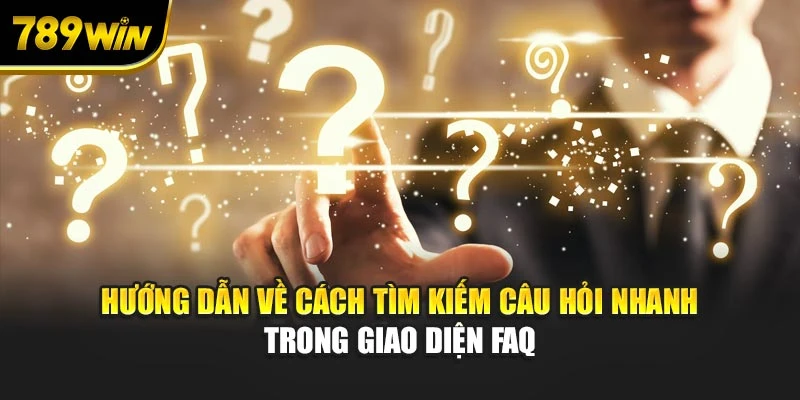 Hướng dẫn về cách tìm kiếm câu hỏi nhanh trong giao diện FAQ