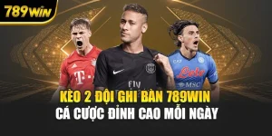 Kèo 2 Đội Ghi Bàn 789WIN – Cá Cược Đỉnh Cao Mỗi Ngày