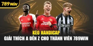 Kèo Handicap – Giải Thích A Đến Z Cho Thành Viên 789WIN