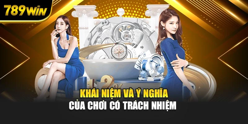 Khái niệm và ý nghĩa của chơi có trách nhiệm