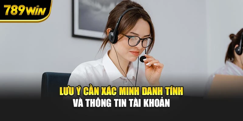 Lưu ý cần xác minh danh tính và thông tin tài khoản