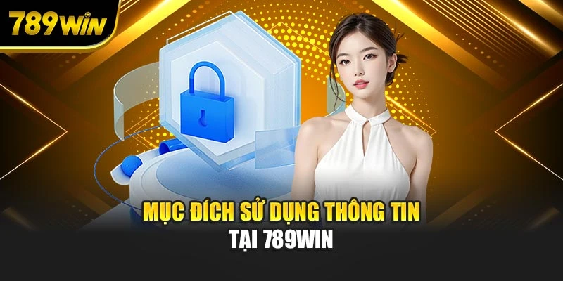 Mục đích sử dụng thông tin tại 789WIN