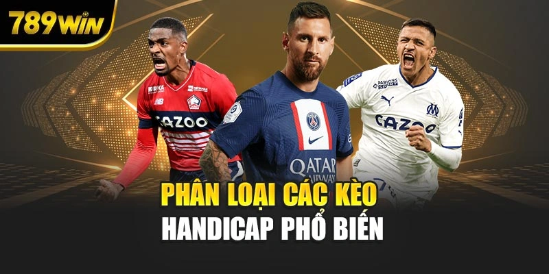 Phân loại các kèo Handicap phổ biến